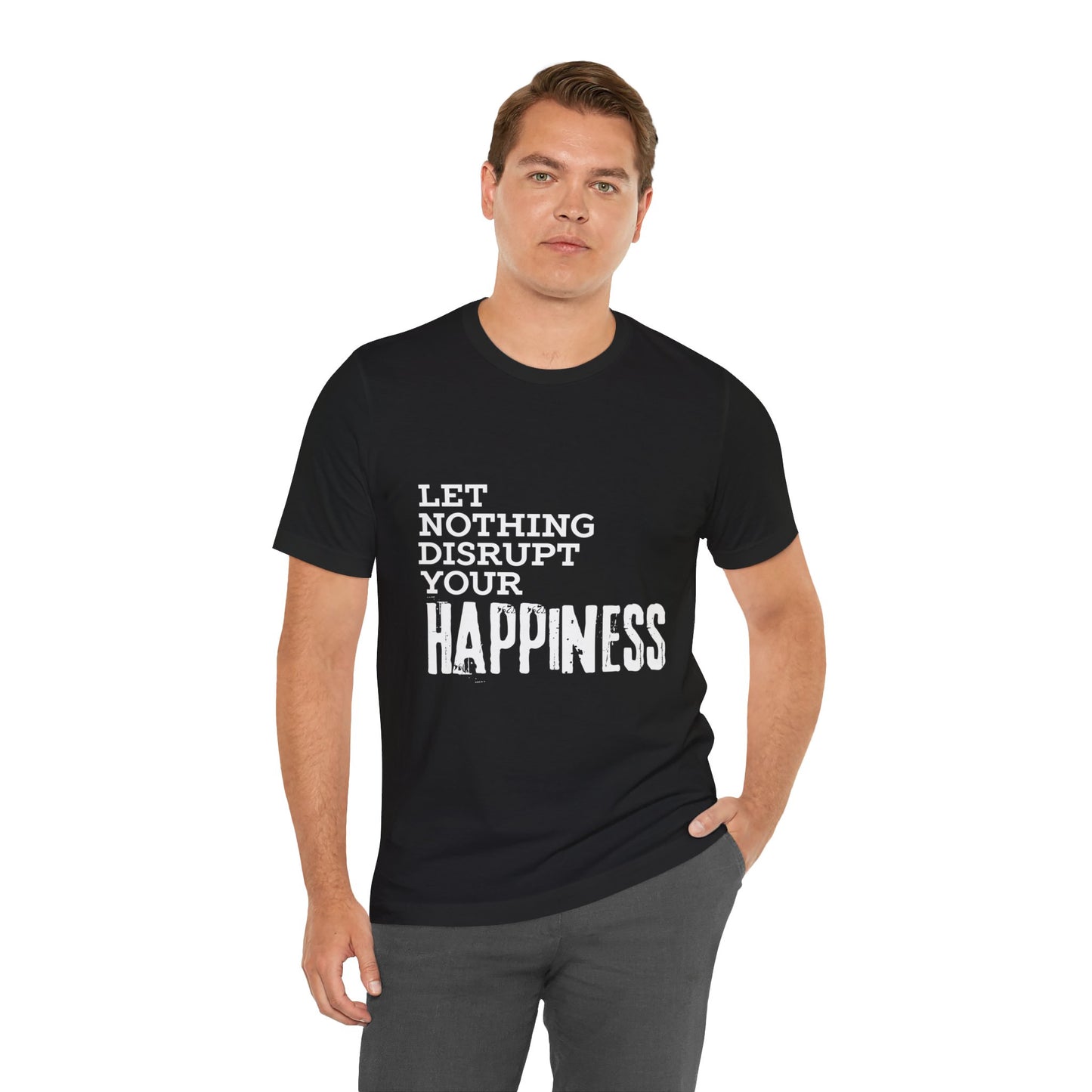 white male wearing a black 100% cotton Dear No One Clothing shirt saying Let Nothing Disrupt Your Happiness in white lettering