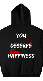YOU DESERVE HAPPINESS HOODIE