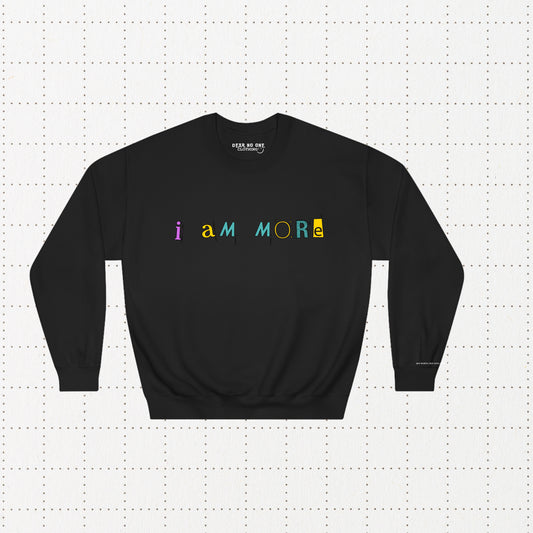 i aM MORe Sweatshirt (BLACK)