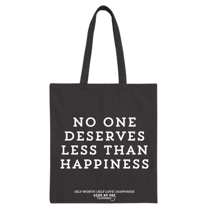 No One Deserves Less Than Happiness Tote