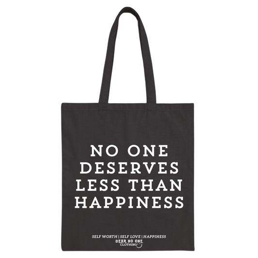 No One Deserves Less Than Happiness Tote