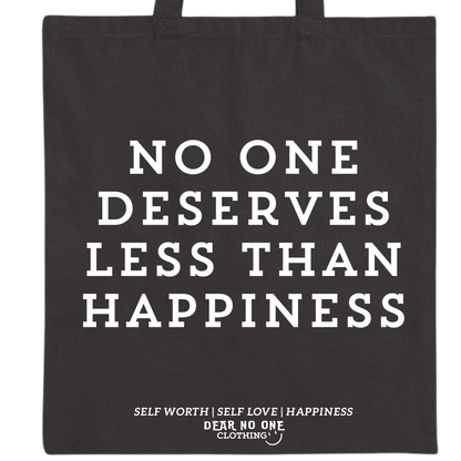 No One Deserves Less Than Happiness Tote