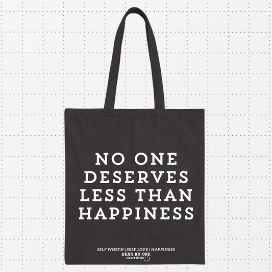 No One Deserves Less Than Happiness Tote